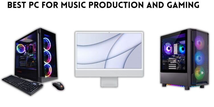 Best PC for Music Production and Gaming