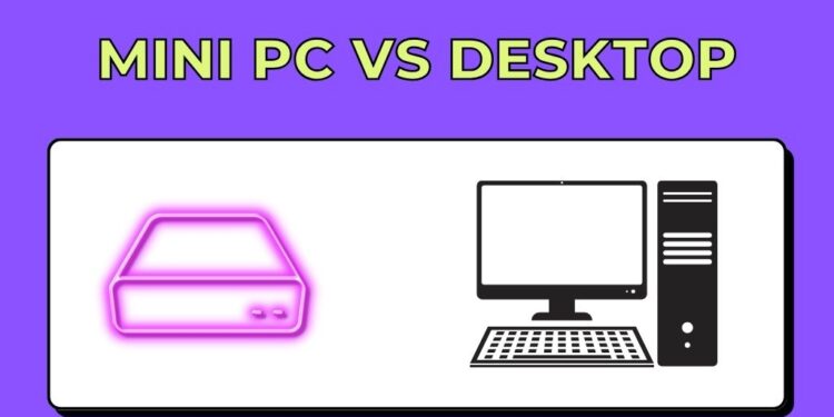 Mini PC vs Desktop