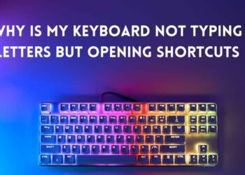Why is My Keyboard not Typing Letters but Opening Shortcuts