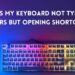 Why is My Keyboard not Typing Letters but Opening Shortcuts