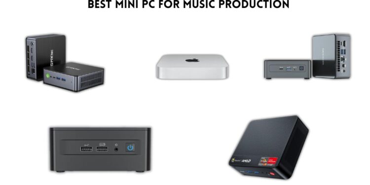 Best Mini PC for Music Production